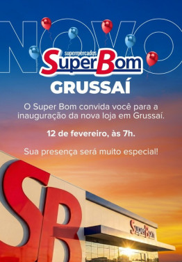 Inaugura&ccedil;&atilde;o em fevereiro do Super Bom em Grussa&iacute; 