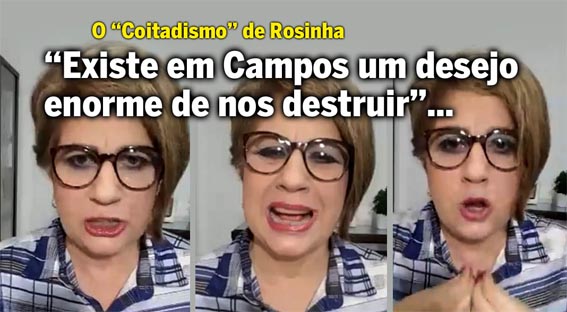 Rosinha disparou a sua metralhadora giratória contra o judiciário, adversários e, até, contra os campistas