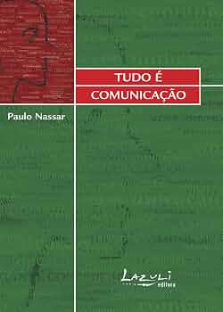 Tudo &eacute; Comunica&ccedil;&atilde;o, livro de Paulo Nassar